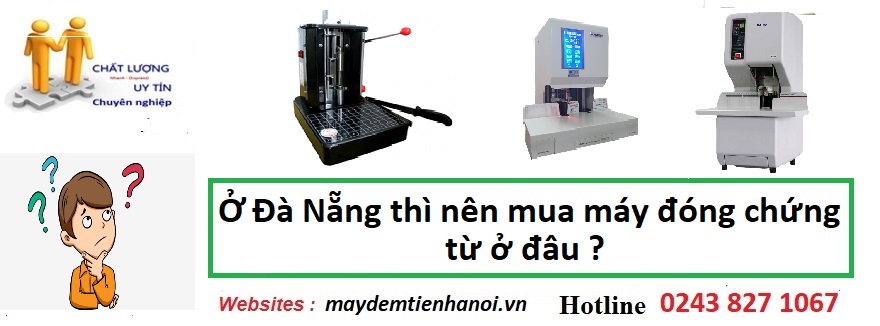 Địa chỉ mua máy đóng chứng từ uy tín tại Đà Nẵng